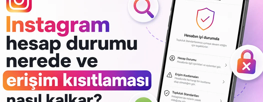 Instagram hesap durumu nerede ve erişim kısıtlaması nasıl kalkar?