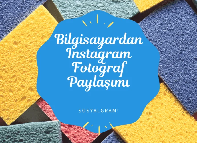 Bilgisayardan İnstagram'a Fotoğraf Paylaşımı