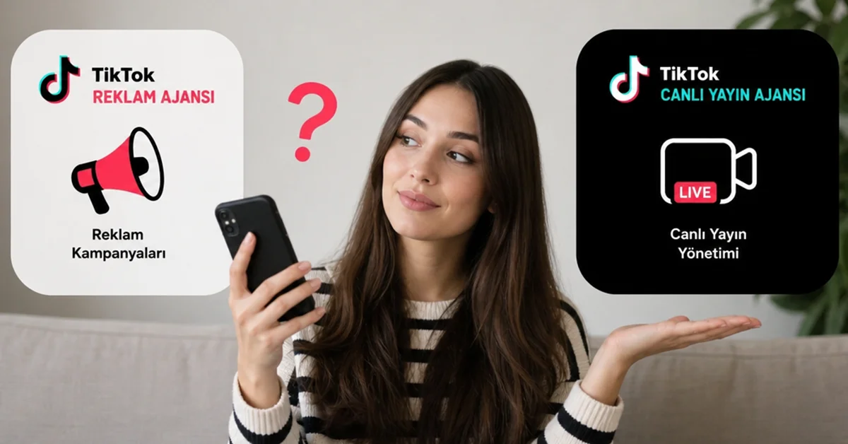 TikTok reklam ajansı ile TikTok canlı yayın ajansı aynı şey mi?